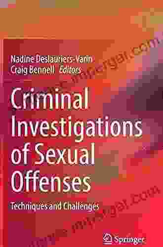 Criminal Investigations Of Sexual Offenses: Techniques And Challenges