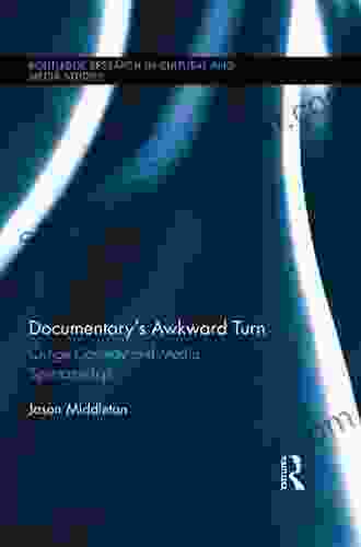 Documentary s Awkward Turn: Cringe Comedy and Media Spectatorship (Routledge Research in Cultural and Media Studies 61)