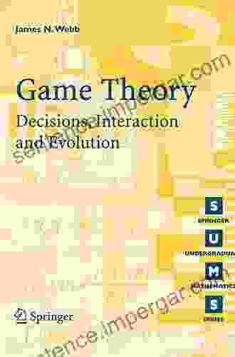 Game Theory: Decisions Interaction And Evolution (Springer Undergraduate Mathematics Series)