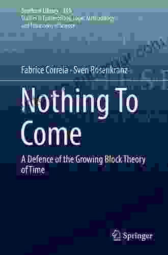 Nothing To Come: A Defence Of The Growing Block Theory Of Time (Synthese Library 395)