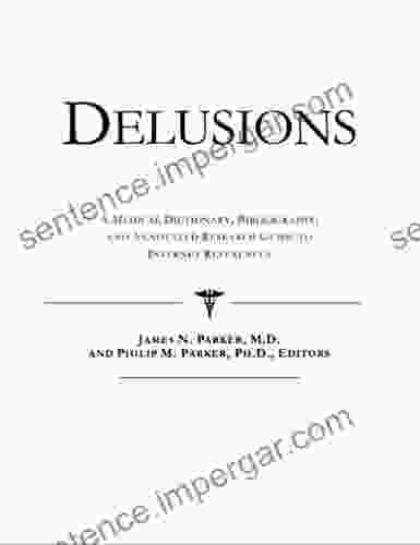 Delusions A Medical Dictionary Bibliography And Annotated Research Guide To Internet References