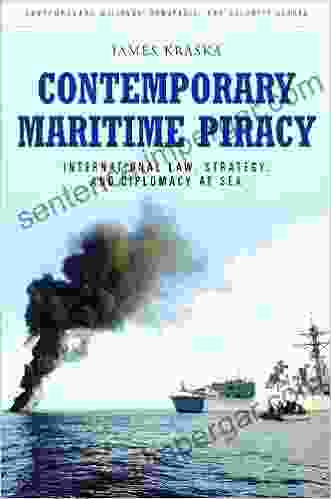 Contemporary Maritime Piracy: International Law Strategy and Diplomacy at Sea (Praeger Security International)