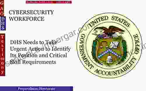 CYBERSECURITY WORKFORCE: DHS Needs To Take Urgent Action To Identify Its Position And Critical Skill Requirements (GAO DHS)