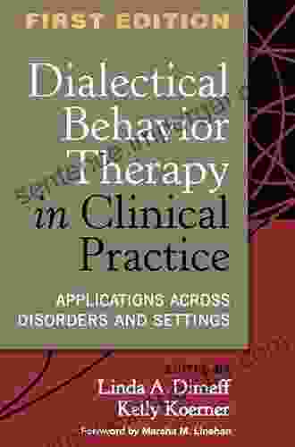 Dialectical Behavior Therapy In Clinical Practice: Applications Across Disorders And Settings