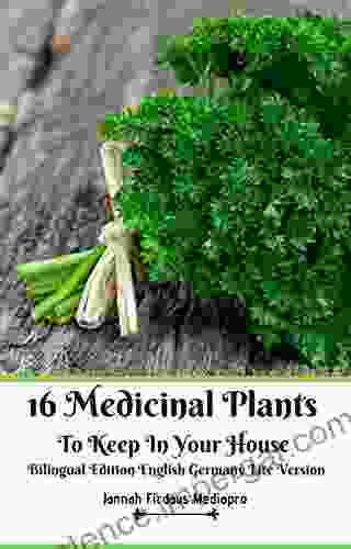 16 Medicinal Plants to Keep In Your House Bilingual Edition English Germany Lite Version (German Edition)