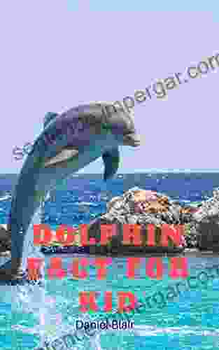 Dolphin Fact For Kids: Dolphin Fact For Kids (The Animal Kids Book 2)