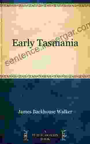 Early Tasmania James Backhouse Walker