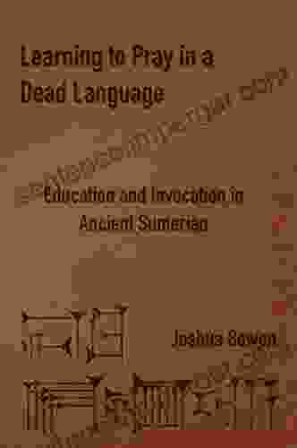 Learning To Pray In A Dead Language: Education And Invocation In Ancient Sumerian