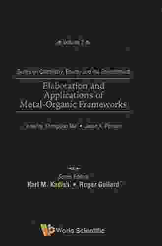 Elaboration And Applications Of Metal Organic Frameworks (Series On Chemistry Energy And The Environment 2)