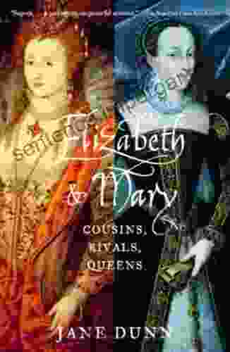 Elizabeth And Mary: Cousins Rivals Queens