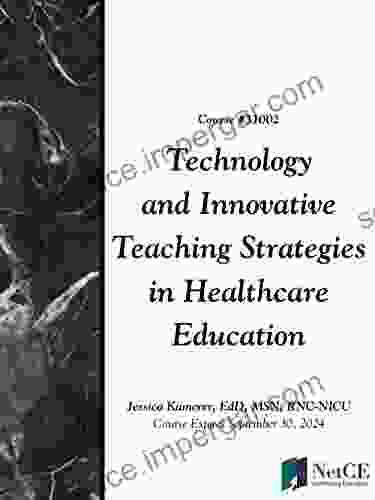 Technology And Innovative Teaching Strategies In Healthcare Education