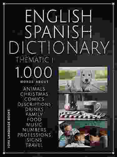 English Spanish Dictionary Thematic I: 1 000 Spanish English Words With Bilingual Text In Thematic Categories To Learn Spanish Vocabulary Faster