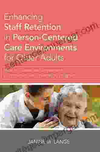 Enhancing Staff Retention In Person Centered Care Environments For Older Adults: How To Create And Implement A Comprehensive Orientation Program