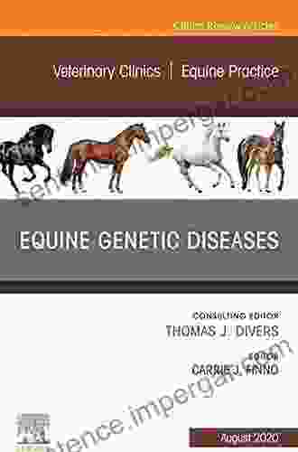 Equine Genetic Diseases An Issue Of Veterinary Clinics Of North America: Equine Practice E (The Clinics: Veterinary Medicine)