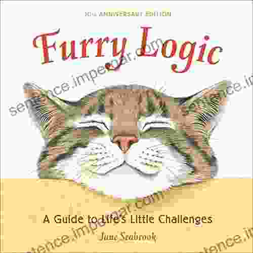 Furry Logic 10th Anniversary Edition: A Guide To Life S Little Challenges