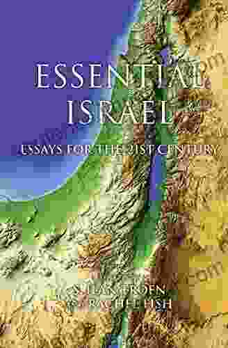 Essential Israel: Essays For The 21st Century (Perspectives On Israel Studies)