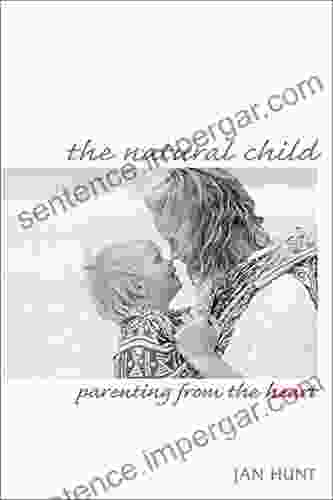 The Natural Child: Parenting From The Heart