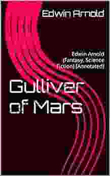 Gulliver Of Mars: Edwin Arnold (Fantasy Science Fiction) Annotated