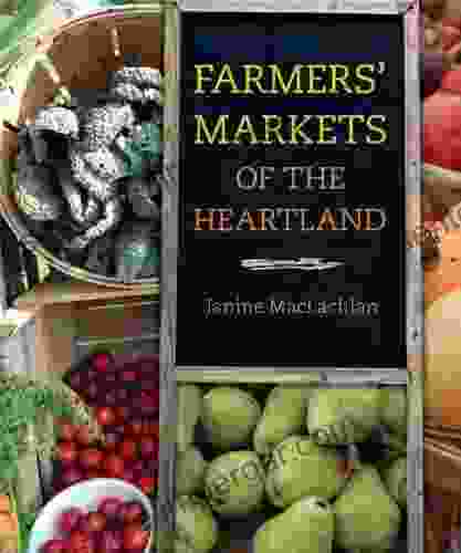 Farmers Markets Of The Heartland (Heartland Foodways)