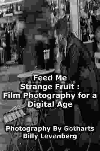 Feed Me Strange Fruit:: Film Photography for A Digital Age