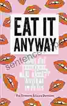 Eat It Anyway: Fight The Food Fads Beat Anxiety And Eat In Peace