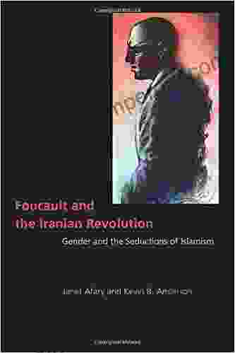 Foucault And The Iranian Revolution: Gender And The Seductions Of Islamism