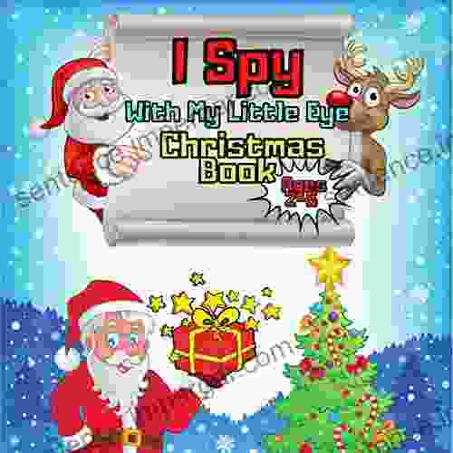 I Spy With My Little Eye Christmas for Kids Ages 2 5: A Fun Interactive Xmas Guessing Game for Toddler and Preschool I Preschool about Christmas