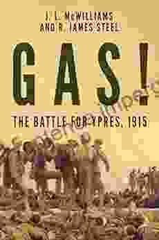 Gas The Battle For Ypres 1915 (The History Of World War One)