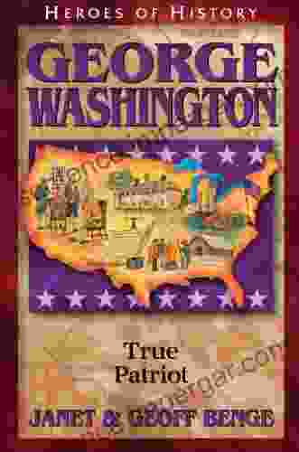 George Washington: True Patriot (Heroes Of History)