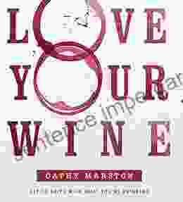 Love Your Wine: Get To Grips With What You Re Drinking