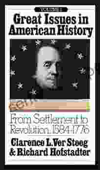 Great Issues In American History Vol I: From Settlement To Revolution 1584 1776