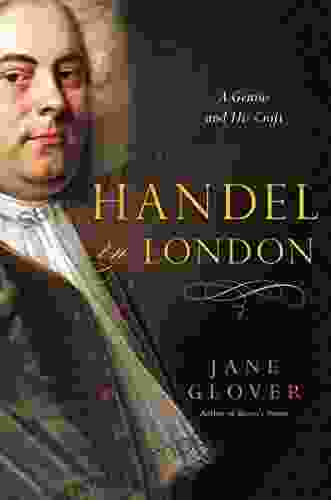 Handel In London: The Making Of A Genius