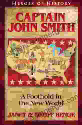 Captain John Smith: A Foothold in the New World (Heroes of History)