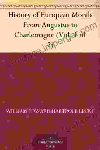 History Of European Morals From Augustus To Charlemagne (Vol 1 Of 2)