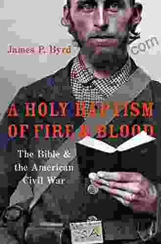 A Holy Baptism of Fire and Blood: The Bible and the American Civil War