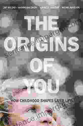 The Origins Of You: How Childhood Shapes Later Life