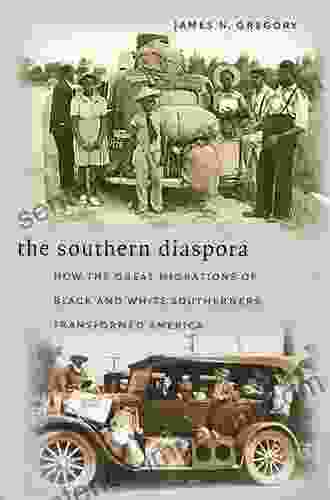 The Southern Diaspora: How The Great Migrations Of Black And White Southerners Transformed America