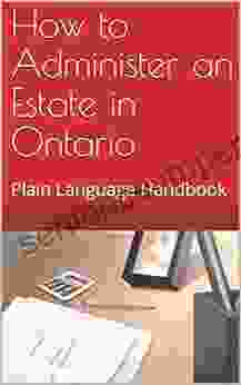 How To Administer An Estate In Ontario: Plain Language Handbook