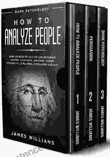 How To Analyze People: Persuasion And Dark Psychology 3 In 1 How To Recognize The Signs Of A Toxic Person Manipulating You And The Best Defense Against It