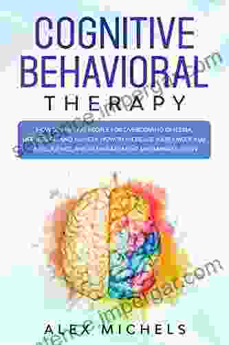 Cognitive Behavioral Therapy: 3 In 1: How To Analyze People For Overcoming Dyslexia Depression And Anxiety: How To Increase Your Emotional Intelligence Anger Management And Manipulation