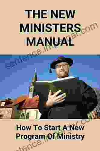 The New Ministers Manual: How To Start A New Program Of Ministry