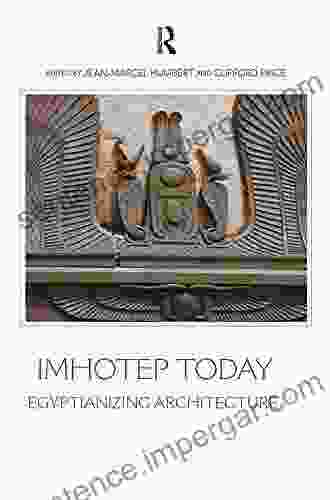 Imhotep Today: Egyptianizing Architecture (Encounters With Ancient Egypt)