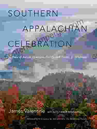 Southern Appalachian Celebration: In Praise Of Ancient Mountains Old Growth Forests And Wilderness