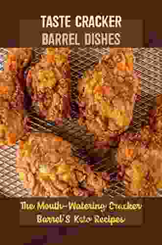 Taste Cracker Barrel Dishes: The Mouth Watering Cracker Barrel S Keto Recipes