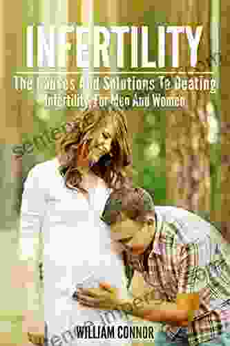 Infertility Treatment: Infertility For Men And Women: The Causes And Solutions To Beating Infertility For Men And Women (Infertility Marriage Pregnancy)