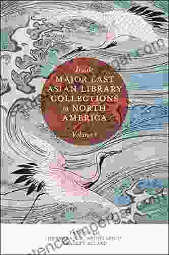 Inside Major East Asian Library Collections In North America Volume 1