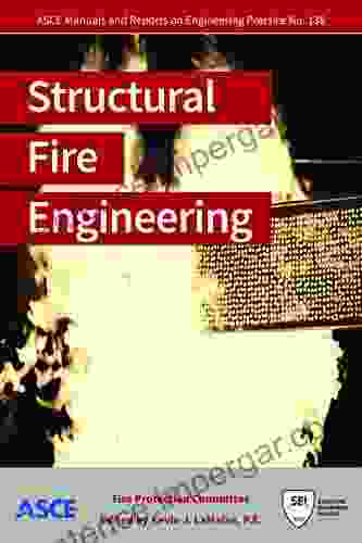 Structural Fire Engineering: Instrumentation And Measurements (ASCE Manual And Reports On Engineering Practice 138) (ASCE Manuals And Reports On Engineering Practice)