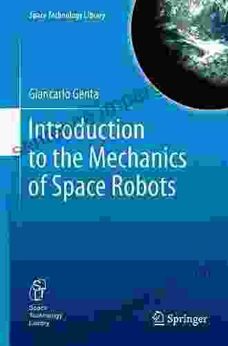 Introduction To The Mechanics Of Space Robots (Space Technology Library 26)