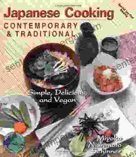 Japanese Cooking: Contemporary Traditional Simple Delicious And Vegan