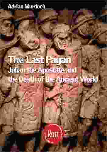 The Last Pagan: Julian The Apostate And The End Of The Roman World (Rott Classics 2)